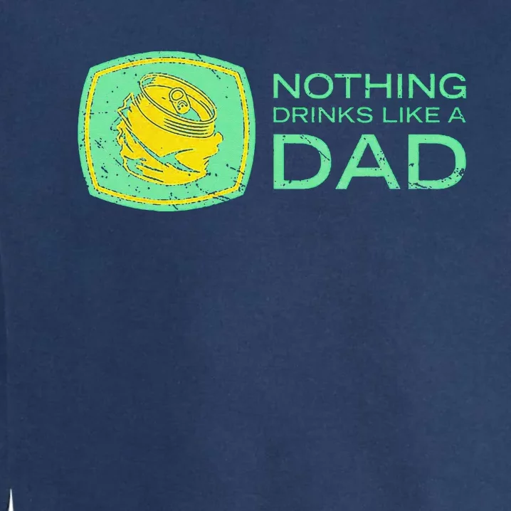 Nothing Drinks Like A Dad Garment-Dyed Sweatshirt