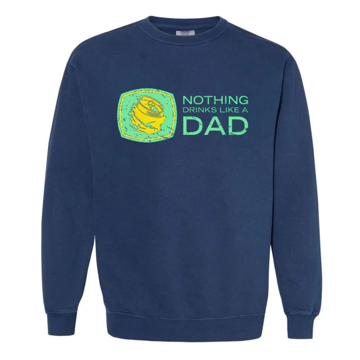 Nothing Drinks Like A Dad Garment-Dyed Sweatshirt