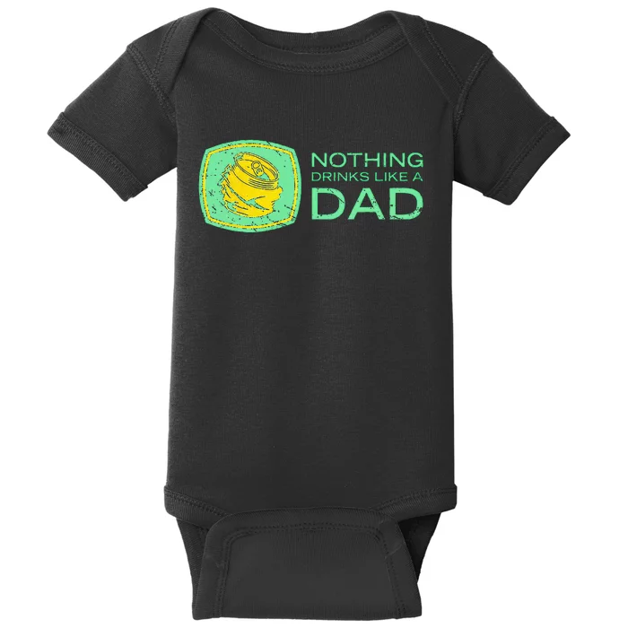 Nothing Drinks Like A Dad Baby Bodysuit