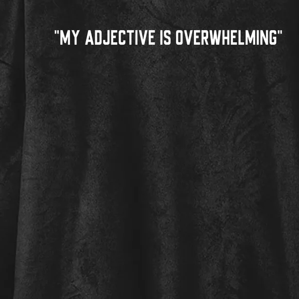 Nicotine Dolls My Adjective Is Overwhelming Hooded Wearable Blanket