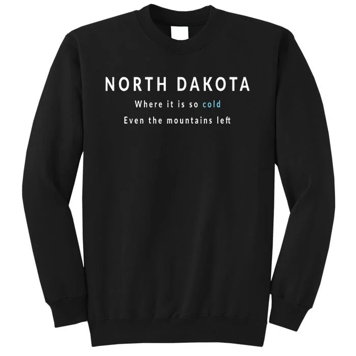 North Dakota ND Is So Cold Tall Sweatshirt