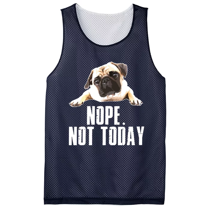 Nope Dog Not Today Pug For Men Women Mom Kids Dad Mesh Reversible Basketball Jersey Tank