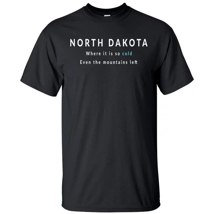 North Dakota ND Is So Cold Tall T-Shirt