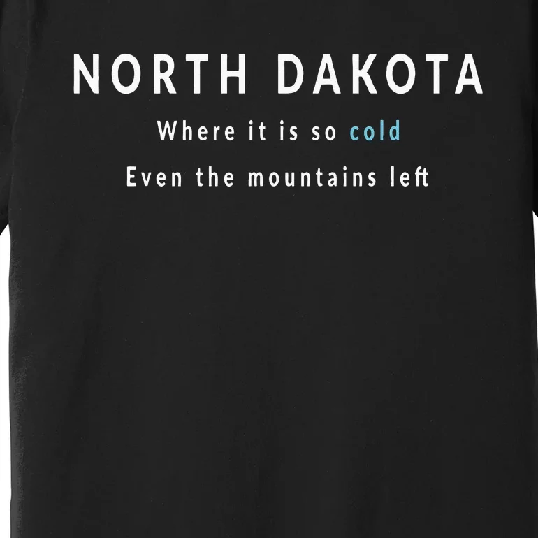 North Dakota ND Is So Cold Premium T-Shirt