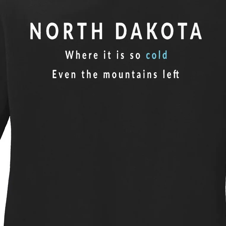 North Dakota ND Is So Cold Ladies Long Sleeve Shirt