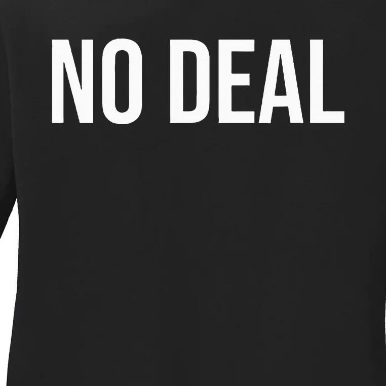 No Deal Ladies Long Sleeve Shirt