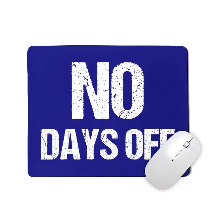 No Days Off Gym Fitness Workout Entrepreneur Gift Mousepad