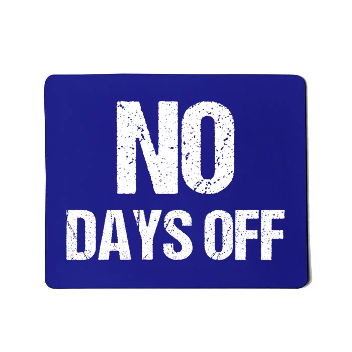 No Days Off Gym Fitness Workout Entrepreneur Gift Mousepad