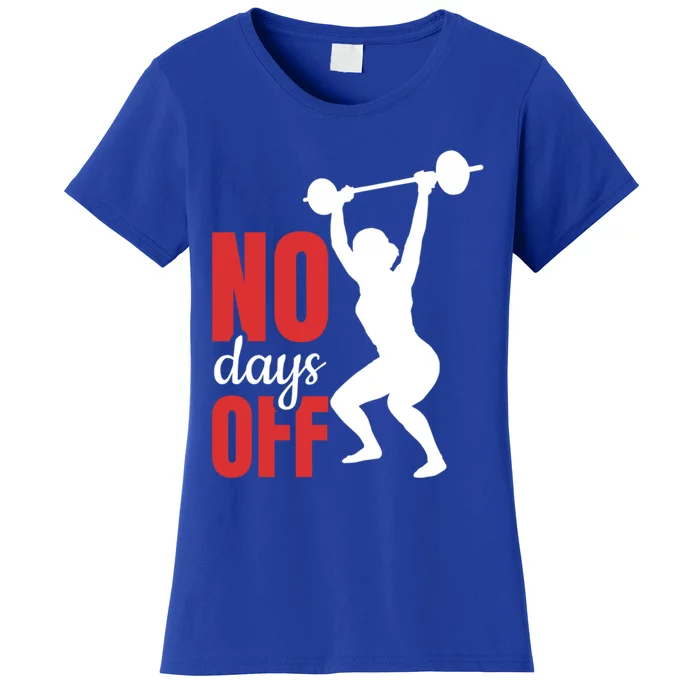 No Days Off Fitness Great Gift Women's T-Shirt