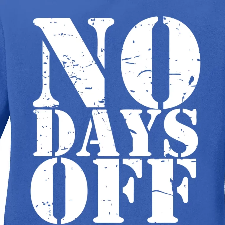 No Days Off Athlete Sport Gym Workout Distressed Logo Great Gift Meaningful Gift Ladies Long Sleeve Shirt