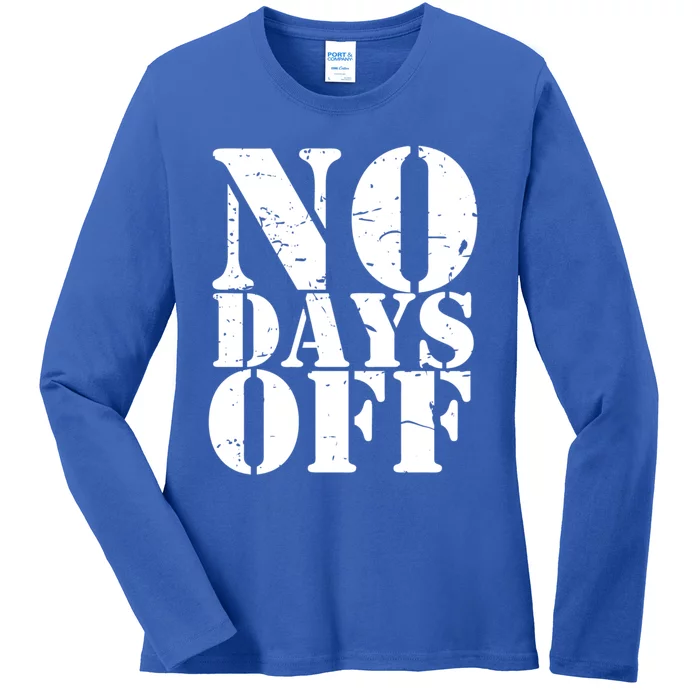 No Days Off Athlete Sport Gym Workout Distressed Logo Great Gift Meaningful Gift Ladies Long Sleeve Shirt