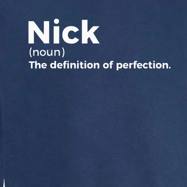 Nick Definition Of Perfection Funny Nick Garment-Dyed Sweatshirt