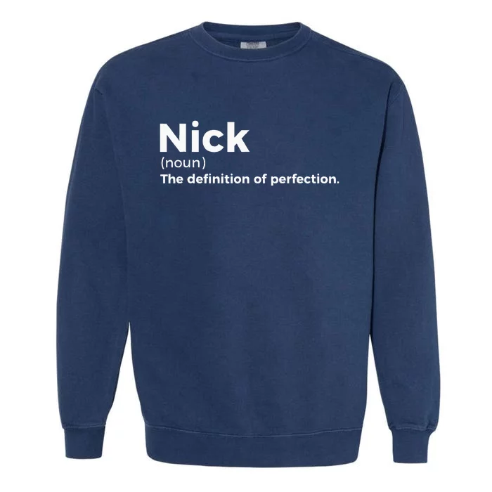 Nick Definition Of Perfection Funny Nick Garment-Dyed Sweatshirt