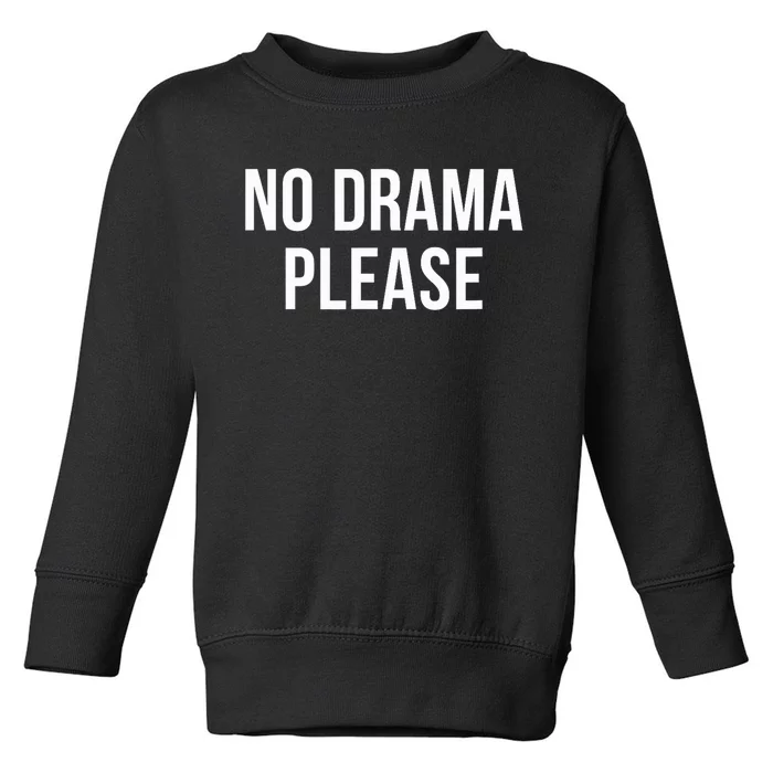 No Drama Please Toddler Sweatshirt