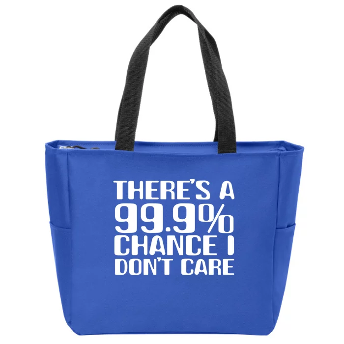 No Drama Please Joke – There’S A 99 Chance That I Don’T Care Gift Zip Tote Bag