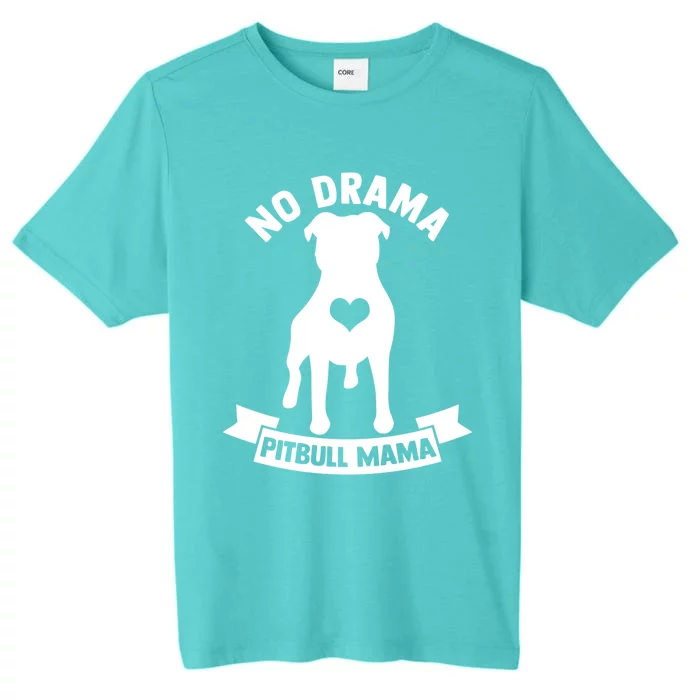 No Drama Pitbull Mama American Pit Bull Love Pittie Gift ChromaSoft Performance T-Shirt