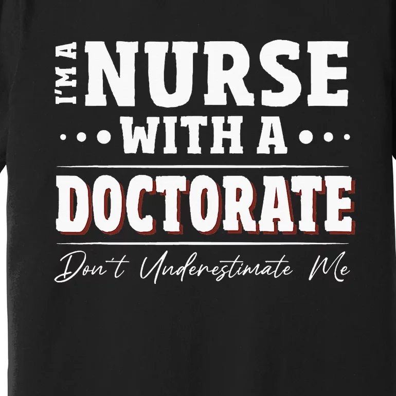 Nurse Dnp Phd Doctorate Graduation Present Dnp Nurse Premium T-Shirt