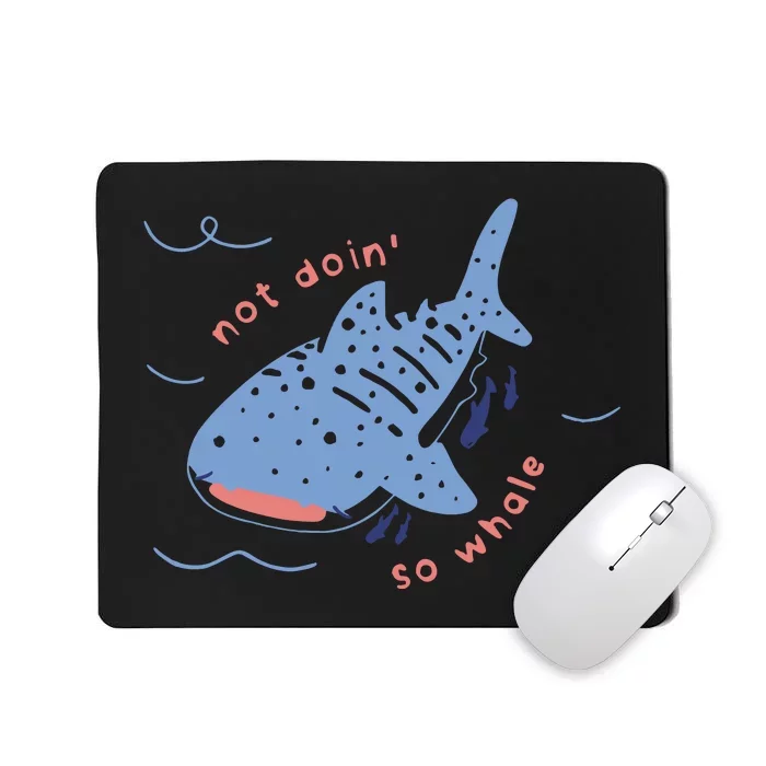 Not Doin So Whale Mousepad