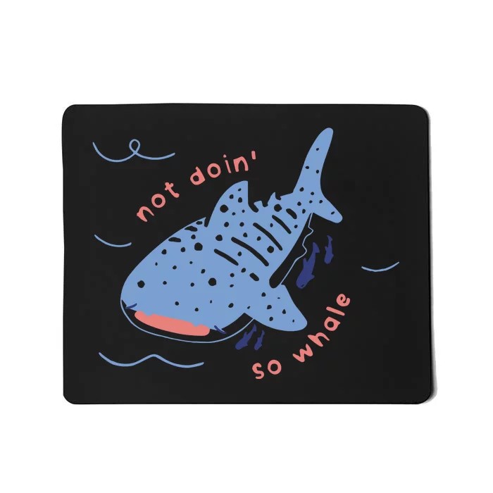 Not Doin So Whale Mousepad