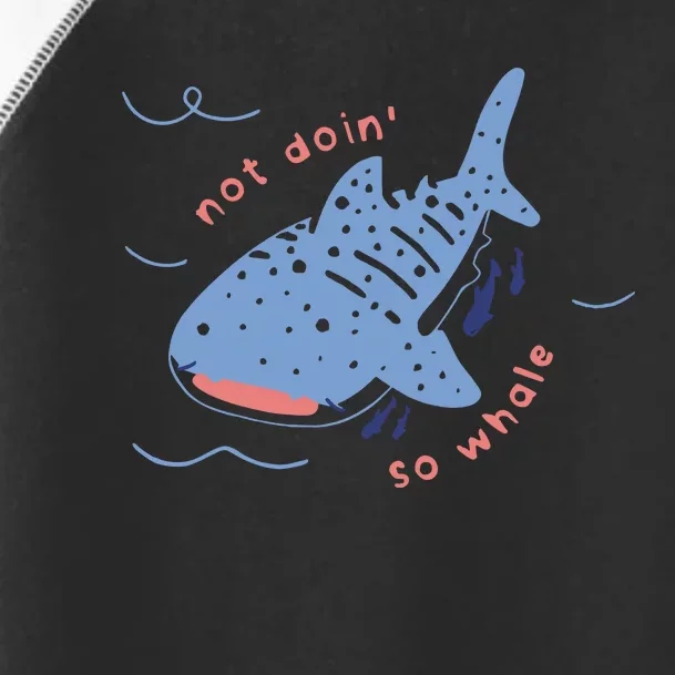 Not Doin So Whale Toddler Fine Jersey T-Shirt