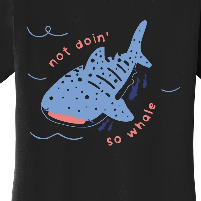 Not Doin So Whale Women's T-Shirt