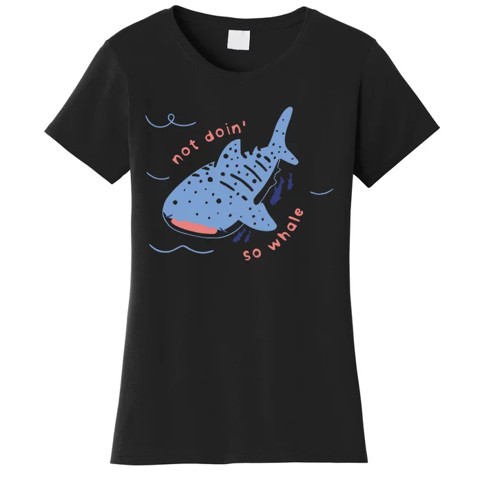 Not Doin So Whale Women's T-Shirt