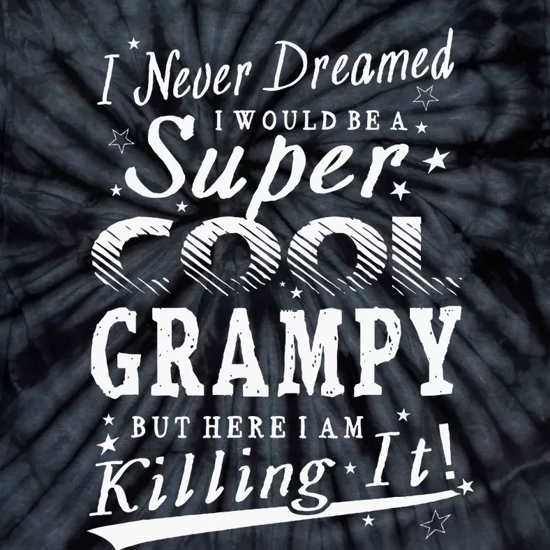 Never Dreamed Super Cool Grampy Grandpa Gift Tie-Dye T-Shirt