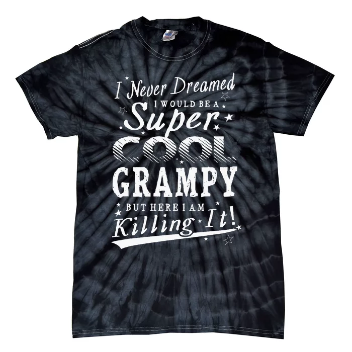 Never Dreamed Super Cool Grampy Grandpa Gift Tie-Dye T-Shirt