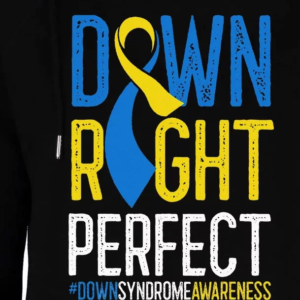 National Down Syndrome Awareness Down Right Perfect T21 Womens Funnel Neck Pullover Hood