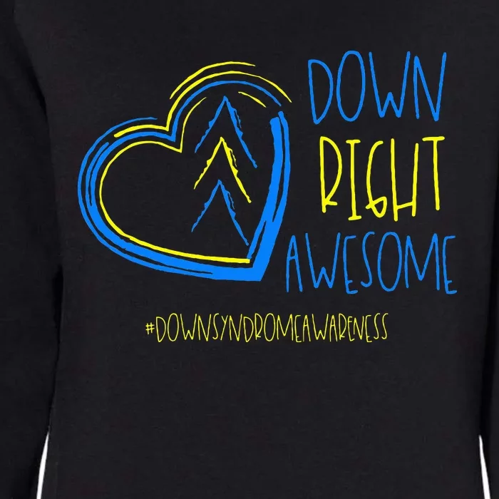 National Down Syndrome Awareness Month Down Right Awesome Womens California Wash Sweatshirt