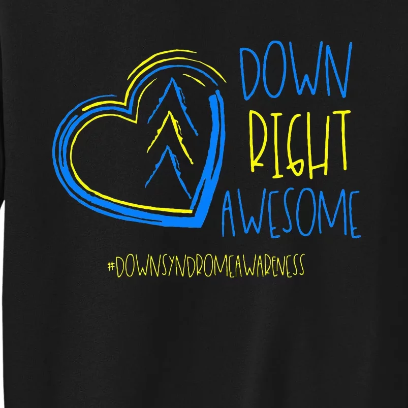 National Down Syndrome Awareness Month Down Right Awesome Tall Sweatshirt