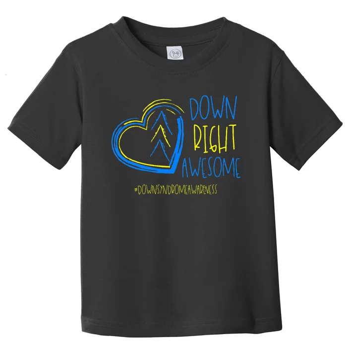 National Down Syndrome Awareness Month Down Right Awesome Toddler T-Shirt