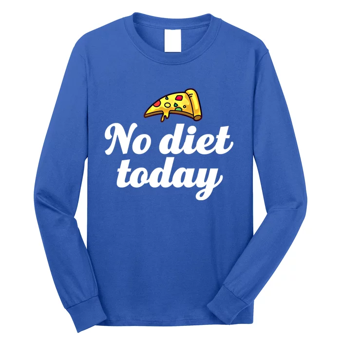 No Diet Today Funny Health And Fitness Pizza Lover Great Gift Long Sleeve Shirt