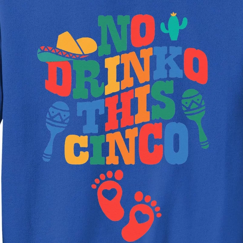 No Drink This Cinco De Mayo Tall Sweatshirt