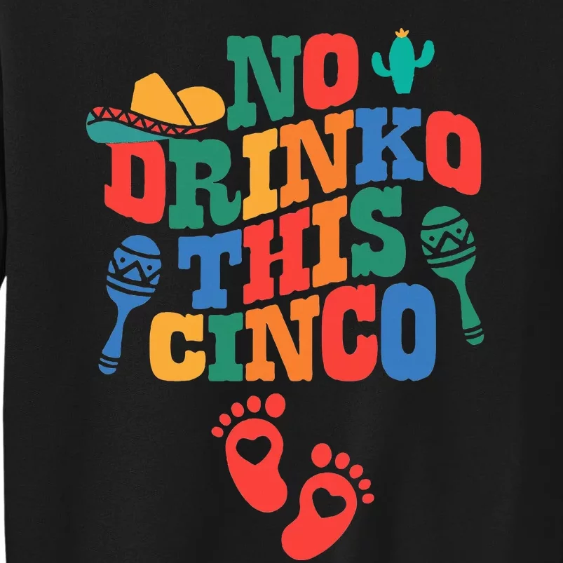 No Drink This Cinco De Mayo Funny Pregnancy Announcement Tall Sweatshirt