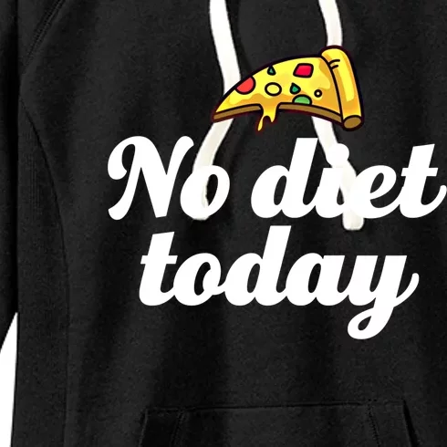 No Diet Today Funny Health And Fitness Pizza Lover Gift Women's Fleece Hoodie