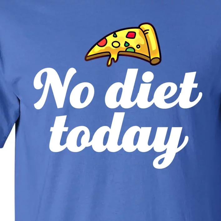 No Diet Today Funny Health And Fitness Pizza Lover Gift Tall T-Shirt