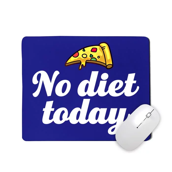 No Diet Today Funny Health And Fitness Pizza Lover Gift Mousepad