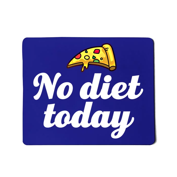 No Diet Today Funny Health And Fitness Pizza Lover Gift Mousepad