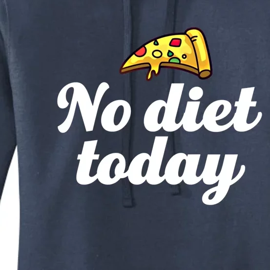 No Diet Today Funny Health And Fitness Pizza Lover Gift Women's Pullover Hoodie