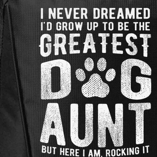 Never Dreamed To Be Greatest Dog Aunt Fun Auntie Gift City Backpack