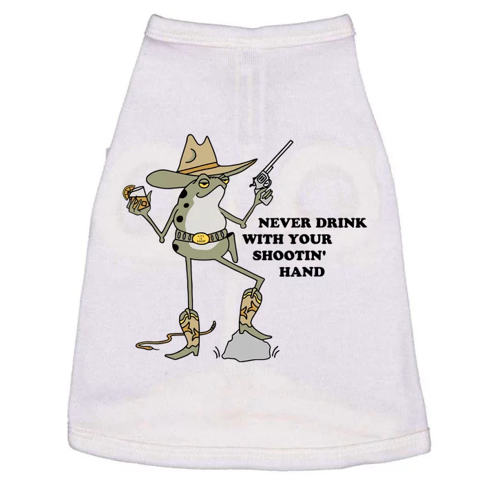 Never Drink With Your Shooting Hand Frog Quote Doggie Tank