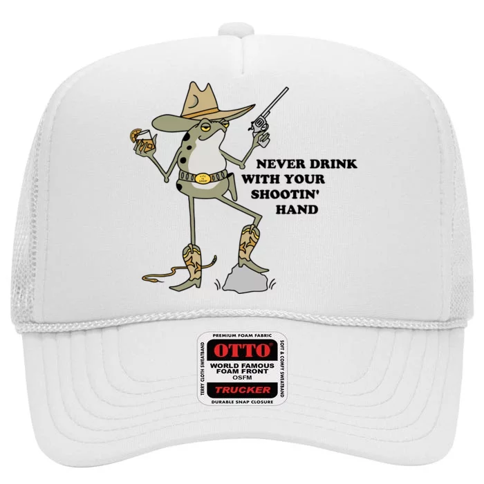 Never Drink With Your Shooting Hand Frog Quote High Crown Mesh Trucker Hat