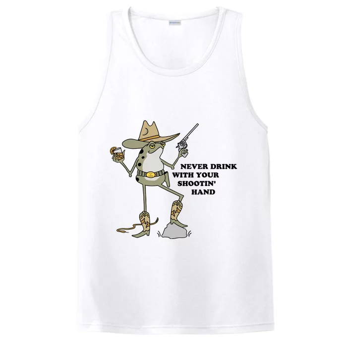 Never Drink With Your Shooting Hand Frog Quote Performance Tank