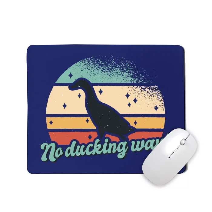 No Ducking Way Funny Duck Mousepad