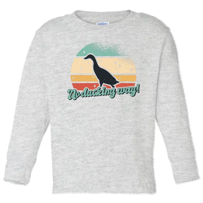 No Ducking Way Funny Duck Toddler Long Sleeve Shirt