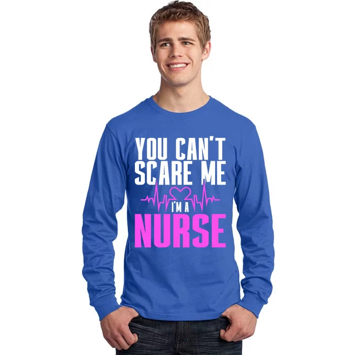 Nurse Day You CanT Scare Me IM A Nurse Funny Gift Tall Long Sleeve T-Shirt