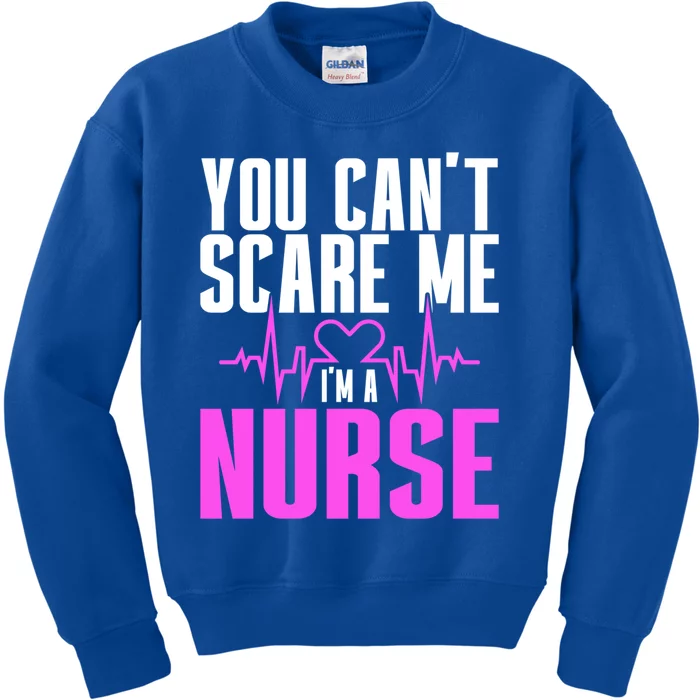 Nurse Day You CanT Scare Me IM A Nurse Funny Gift Kids Sweatshirt