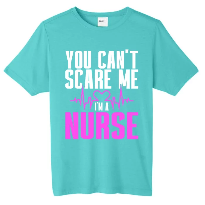 Nurse Day You CanT Scare Me IM A Nurse Funny Gift ChromaSoft Performance T-Shirt