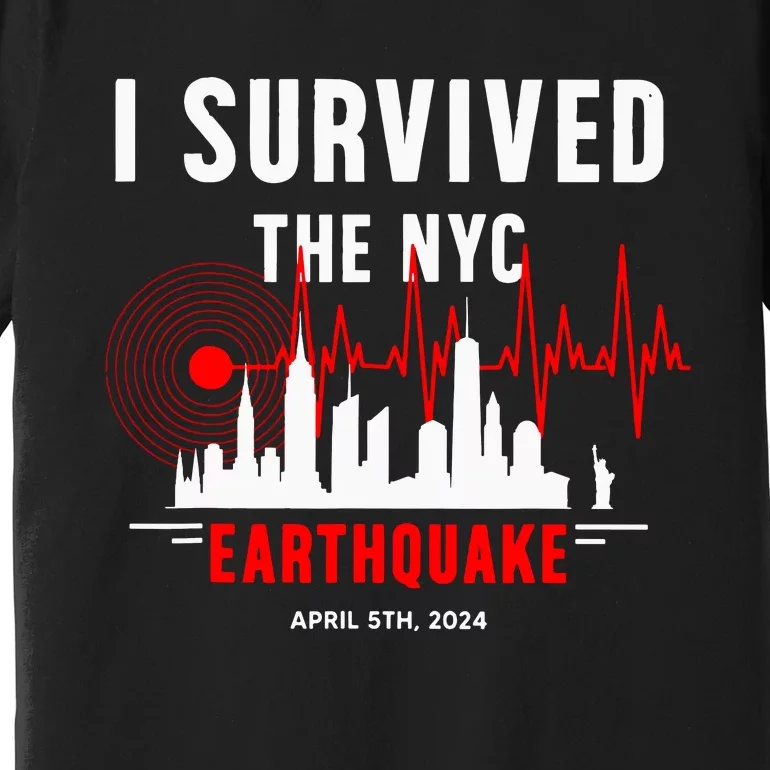 Nyc Earthquake 2024 New York City Earthquake I Survived Premium T-Shirt